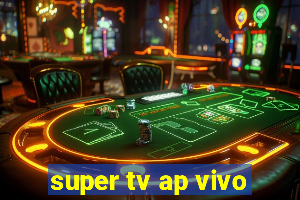 super tv ap vivo