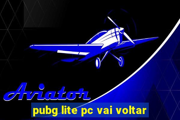 pubg lite pc vai voltar