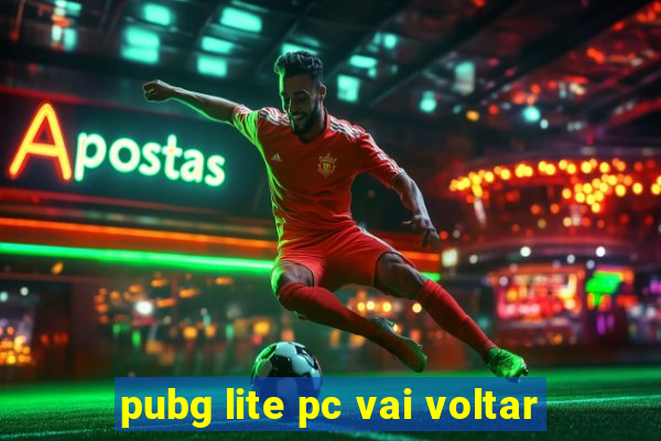 pubg lite pc vai voltar