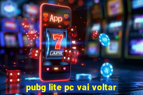 pubg lite pc vai voltar