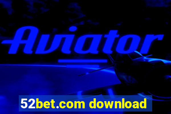 52bet.com download