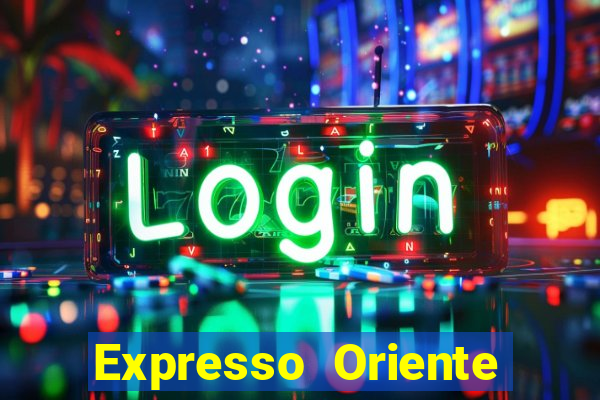 Expresso Oriente rota atual