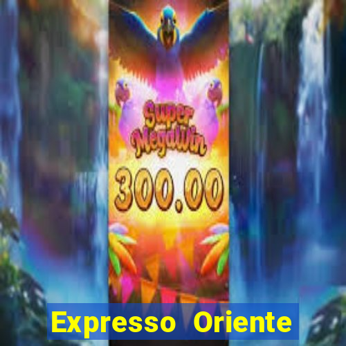 Expresso Oriente rota atual