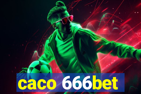 caco 666bet