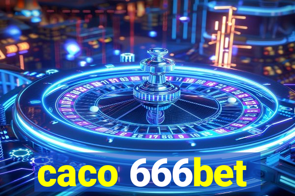 caco 666bet