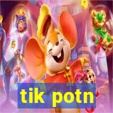 tik potn