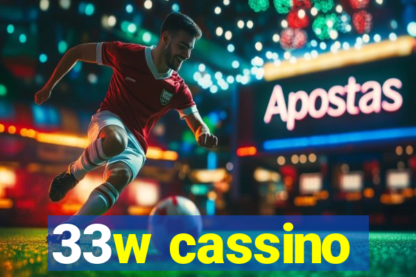 33w cassino