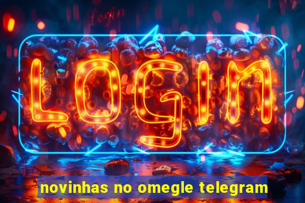 novinhas no omegle telegram