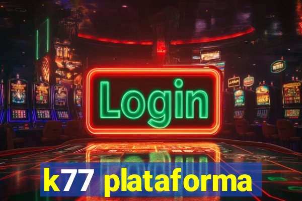 k77 plataforma