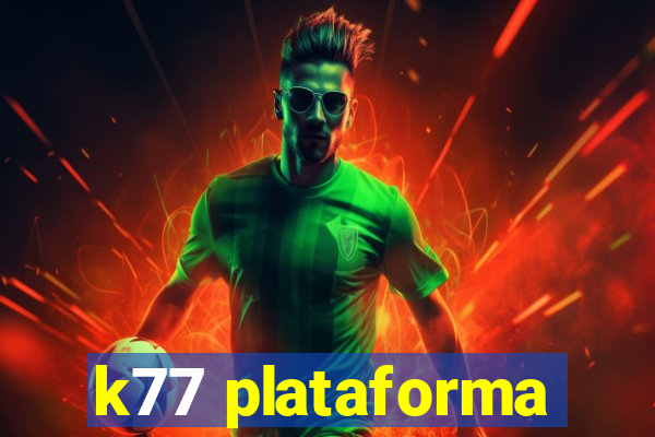 k77 plataforma