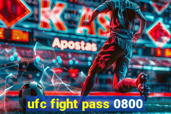 ufc fight pass 0800