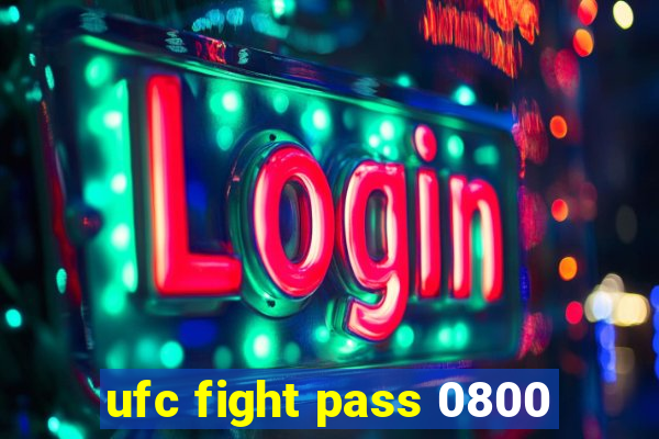 ufc fight pass 0800