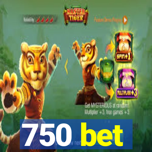 750 bet