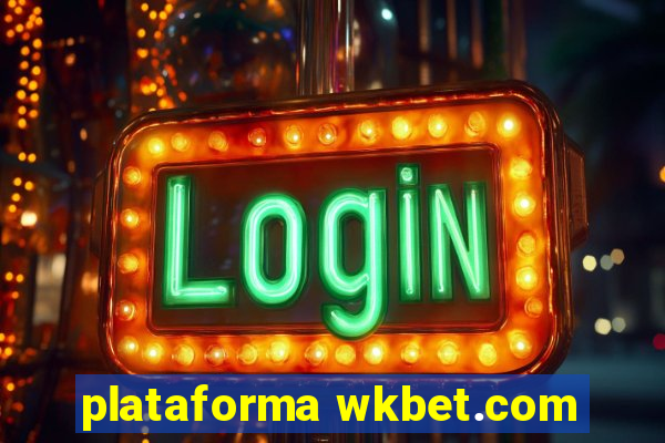 plataforma wkbet.com