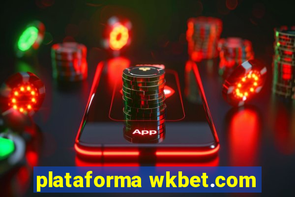 plataforma wkbet.com