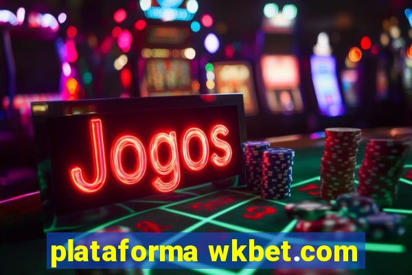 plataforma wkbet.com