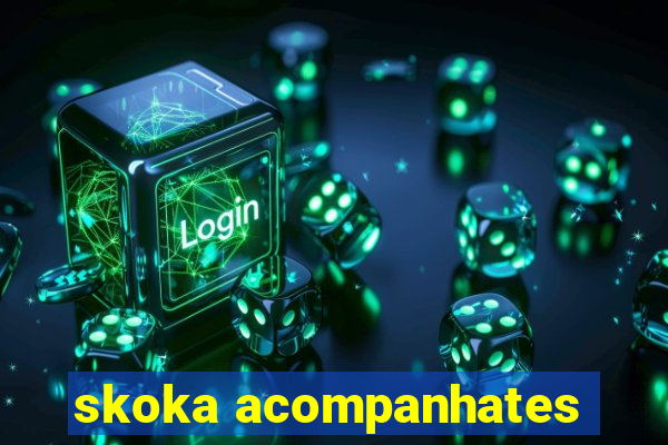 skoka acompanhates