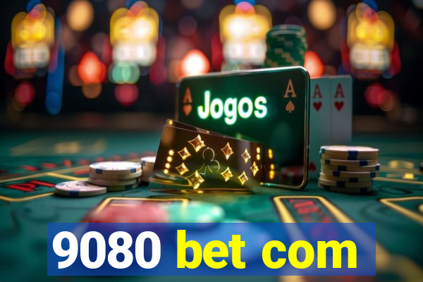 9080 bet com