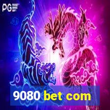 9080 bet com