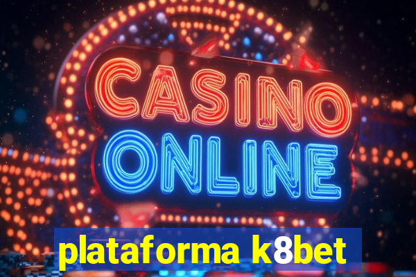 plataforma k8bet