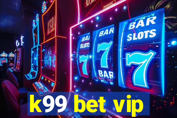 k99 bet vip