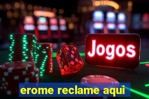 erome reclame aqui