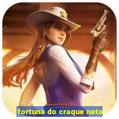 fortuna do craque neto