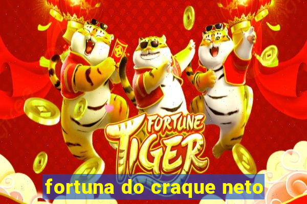 fortuna do craque neto