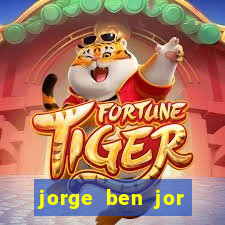 jorge ben jor fortuna estimada