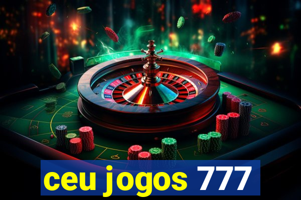 ceu jogos 777