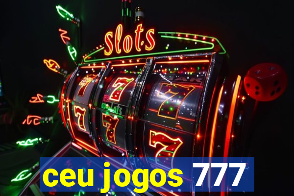 ceu jogos 777