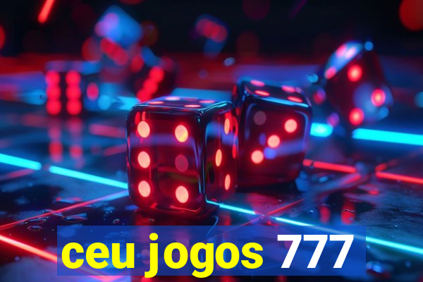 ceu jogos 777