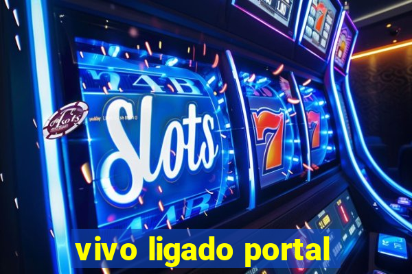 vivo ligado portal