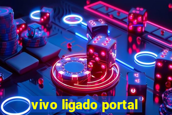 vivo ligado portal