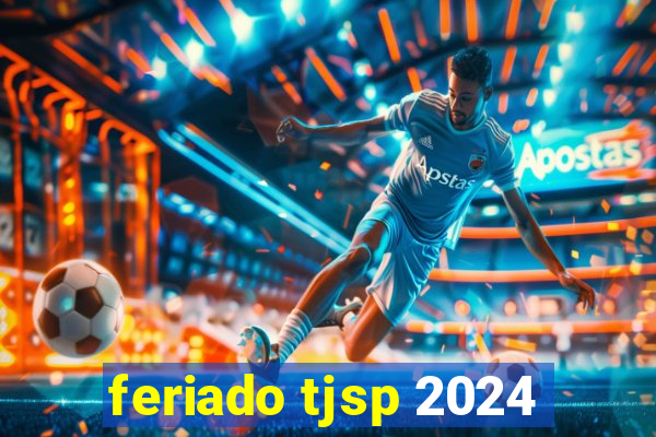 feriado tjsp 2024