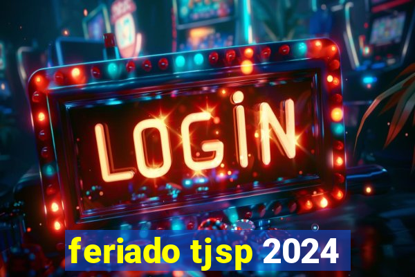 feriado tjsp 2024