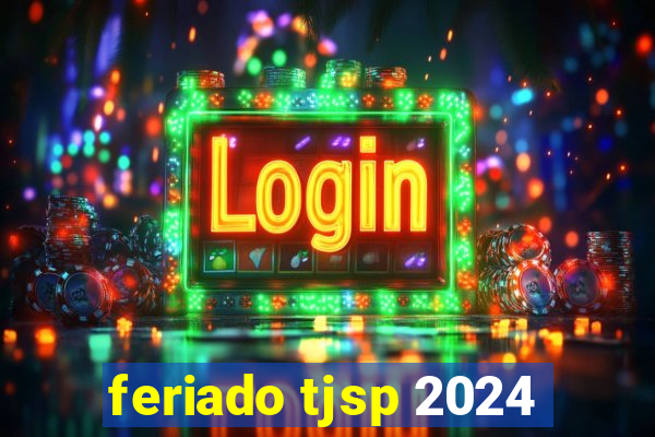 feriado tjsp 2024