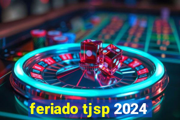 feriado tjsp 2024