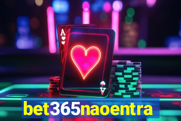 bet365naoentra