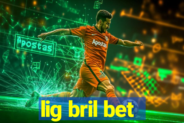 lig bril bet