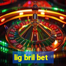 lig bril bet