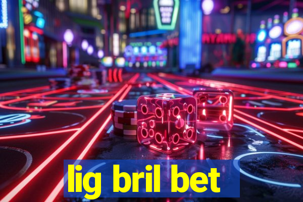 lig bril bet