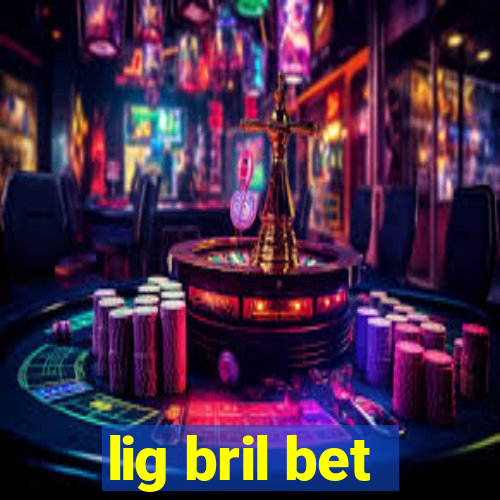 lig bril bet