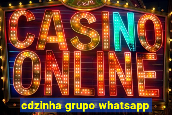 cdzinha grupo whatsapp