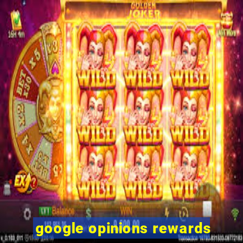 google opinions rewards