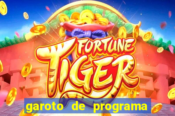 garoto de programa na zona leste