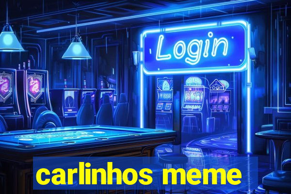 carlinhos meme