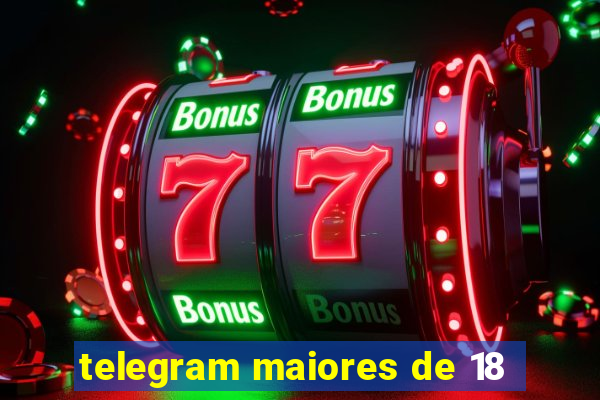 telegram maiores de 18