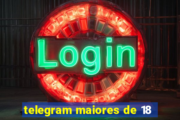 telegram maiores de 18