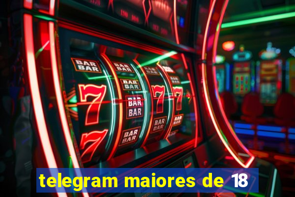 telegram maiores de 18